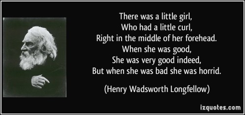 quote-there-was-a-little-girl-who-had-a-little-curl-right-in-the-middle-of-her-forehead-when-she-henry-wadsworth-longfellow-248028